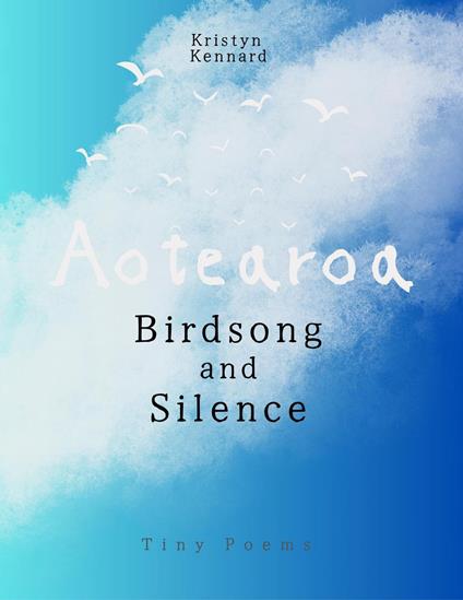 Aotearoa Birdsong and Silence: Tiny Poems
