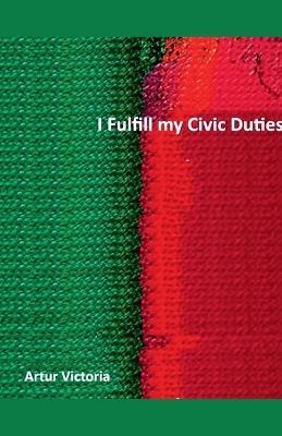 I Fulfil My Civic Duties - Artur Victoria - cover