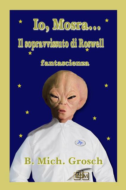 Io, Mosra... - Bernd Michael Grosch - ebook