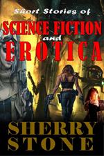Short Stories of Science Fiction and Erotica
