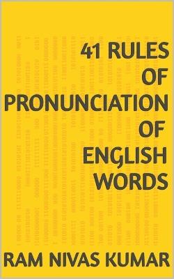 41 Rules of Pronunciation of English Words - Ram Nivas Kumar - cover