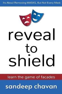 Reveal to Shield - Learn the Game of Facades - Sandeep Chavan - cover