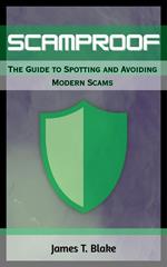 ScamProof: The Guide to Spotting and Avoiding Modern Scams