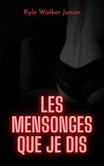 Les mensonges que je dis