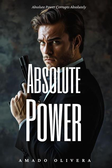 Absolute Power - Amado Olivera - ebook