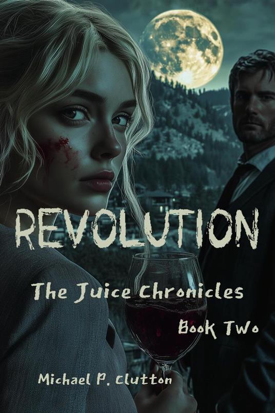 Revolution: The Juice Chronicles - Book Two