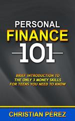 Personal Finance 101: Brief Introduction to the Only 3 Money Skills for Teens you Need to Know