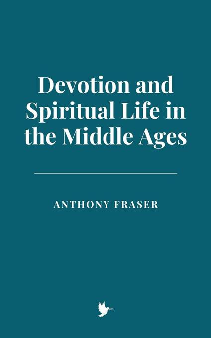 Devotion and Spiritual Life in the Middle Ages - Anthony Fraser - ebook