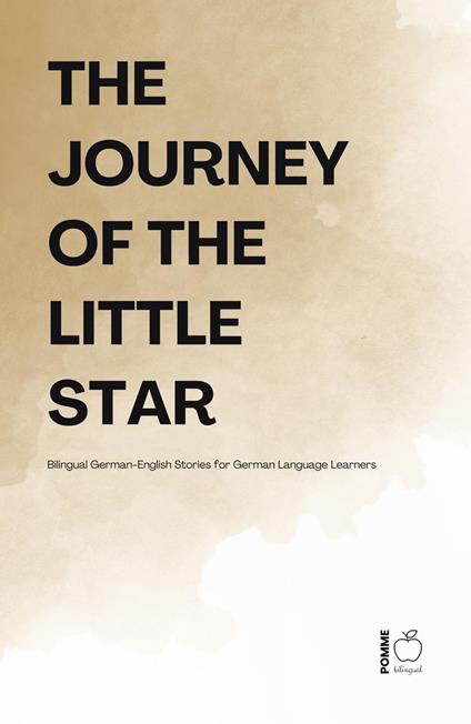 The Journey Of The Little Star: Bilingual German-English Stories for German Language Learners