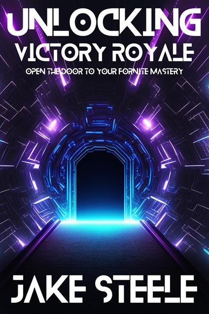 Unlocking Victory Royale: Open the Door to Your Fortnite Mastery