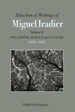 Selection of Writings of MIGUEL IRADIER Volume II PHILOSOPHY, SCIENCE and CULTURE (2020 - 2022)