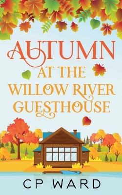 Autumn at the Willow River Guesthouse - Cp Ward - cover