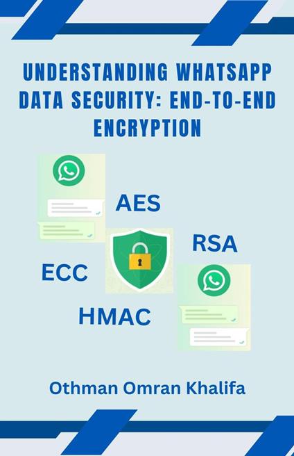 WhatsApp Data Security: End-to-End Encryption - Othman Omran Khalifa - ebook