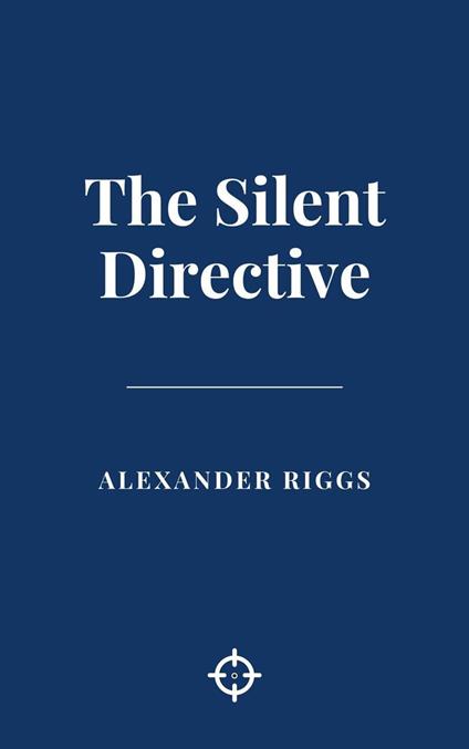 The Silent Directive - Alexander Riggs - ebook