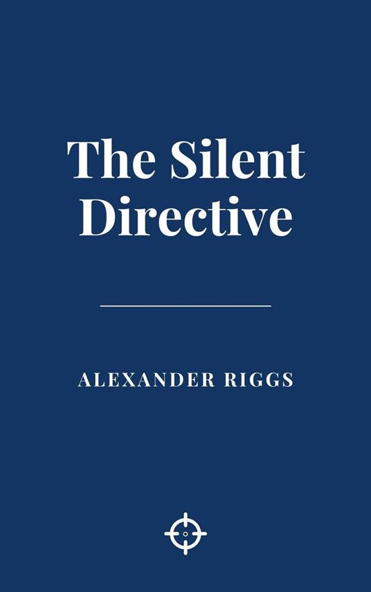 The Silent Directive - Alexander Riggs - ebook
