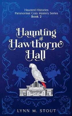 Haunting at Hawthorne Hall - Lynn M Stout - cover