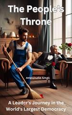 The People's Throne: A Leader's Journey in the World's Largest Democracy