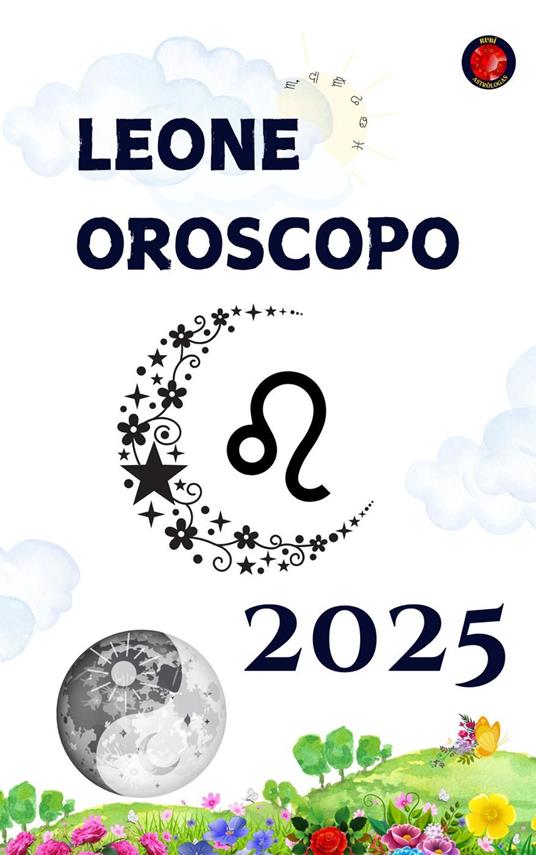 Leone Oroscopo 2025 - Alina Rubi - ebook