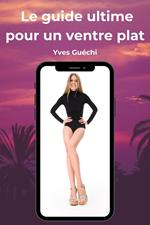 Le guide ultime pour un ventre plat