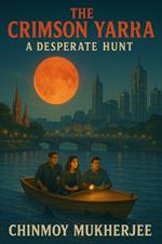 The Crimson Yarra: A Desperate Hunt.