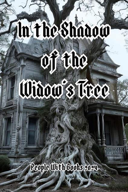 In the Shadow of the Widow's Tree