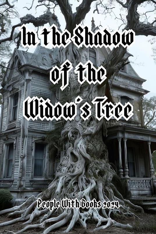 In the Shadow of the Widow's Tree