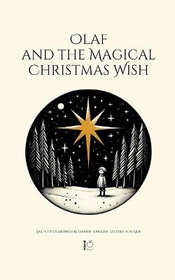 Olaf and the Magical Christmas Wish And Other Bilingual Danish-English Stories for Kids - Pomme Bilingual - cover