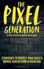 The Pixel Generation: Skills & Strategies To Protect Your Child's Mental Health From AI Overload