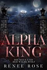 Alpha King: Die Neue und der wilde Wolf