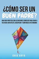 ¿Cómo Ser Un Buen Padre?