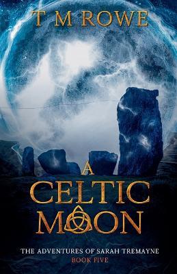 A Celtic Moon - T M Rowe - cover