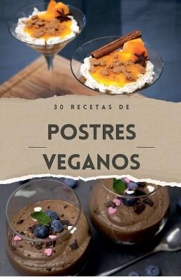 Cocina vegana - 30 Recetas de postres venganos - Bdm - cover