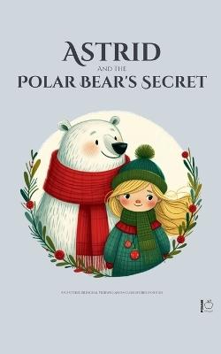Astrid And The Polar Bear's Secret: And Other Bilingual Norwegian-English Stories for Kids - Pomme Bilingual - cover