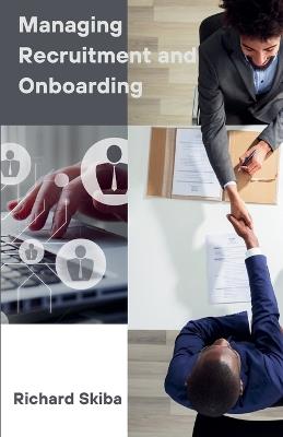 Managing Recruitment and Onboarding - Richard Skiba - cover