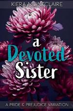 A Devoted Sister: A Pride and Prejudice Variation