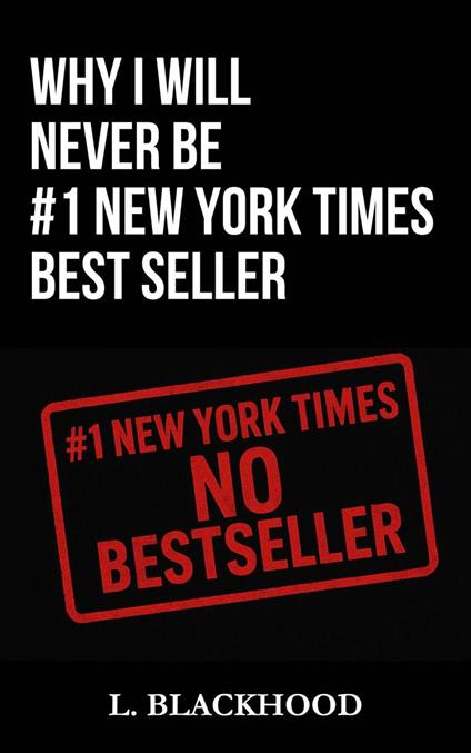 Why I Will Never Be #1 New York Times Best Seller