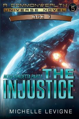 Nova Vendetta Part 1: The Injustice - Michelle Levigne - cover
