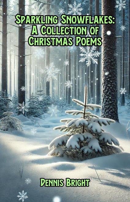 Sparkling Snowflakes: A Collection of Christmas Poems - Dennis Bright - ebook