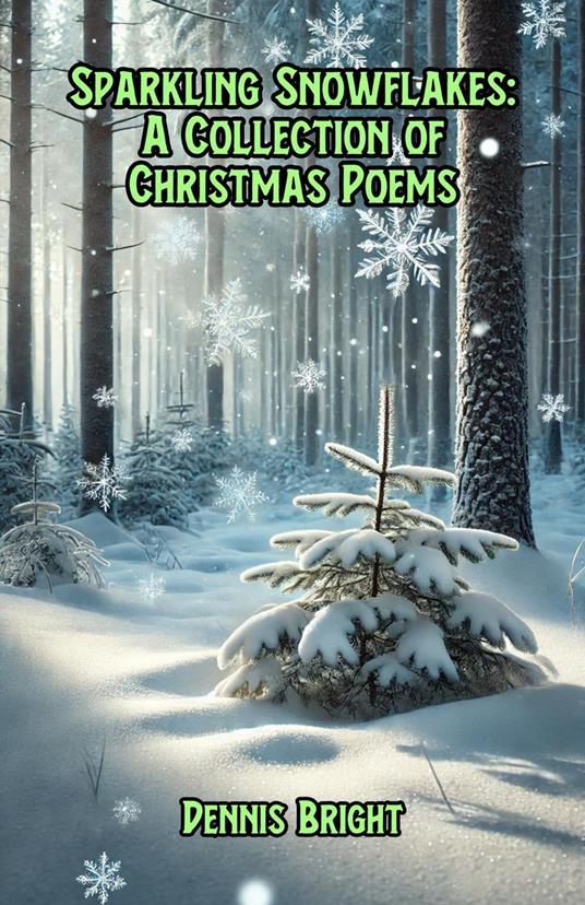 Sparkling Snowflakes: A Collection of Christmas Poems - Dennis Bright - ebook