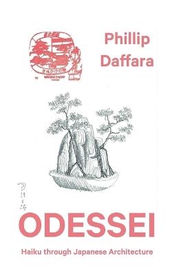 Odessei: Haiku Through Japanese Architecture - Phillip Daffara - cover
