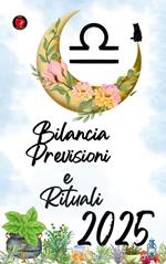 Bilancia Previsioni e Rituali 2025