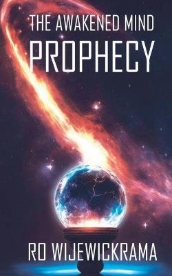 The Awakened Mind- The Prophecy: Book 1 - Ro Wijewickrama - cover