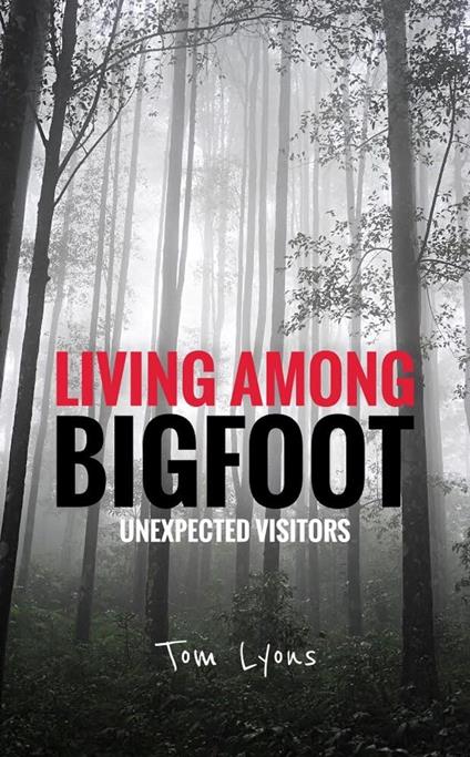 Living Among Bigfoot: Unexpected Visitors