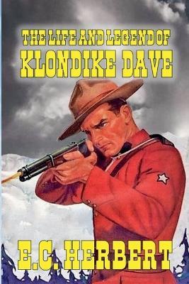 The Life and Legend of Klondike Dave - E C Herbert - cover