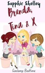 Brenda, Tina & X