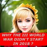Why the III World War Didn't Start in 2018