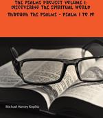The Psalms Project Volume One - Discovering the Spiritual World through the Psalms – Psalm 1 to 10