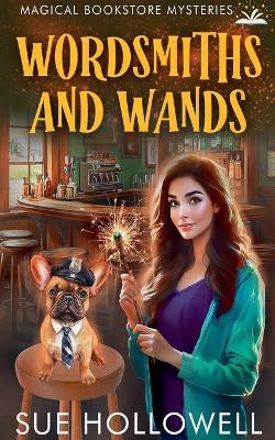 Wordsmiths and Wands - Sue Hollowell - cover