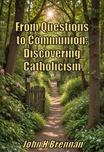 From Questions to Communion: Discovering Catholicism