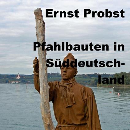 Pfahlbauten in Süddeutschland